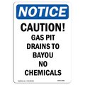 Signmission Safety Sign, OSHA Notice, 7" Height, Caution Gas Pit Drains To Bayou Sign, Portrait OS-NS-D-57-V-10481
